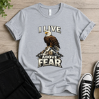 I Live Above Fear T-shirt