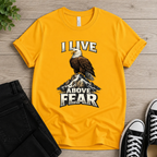 I Live Above Fear T-shirt