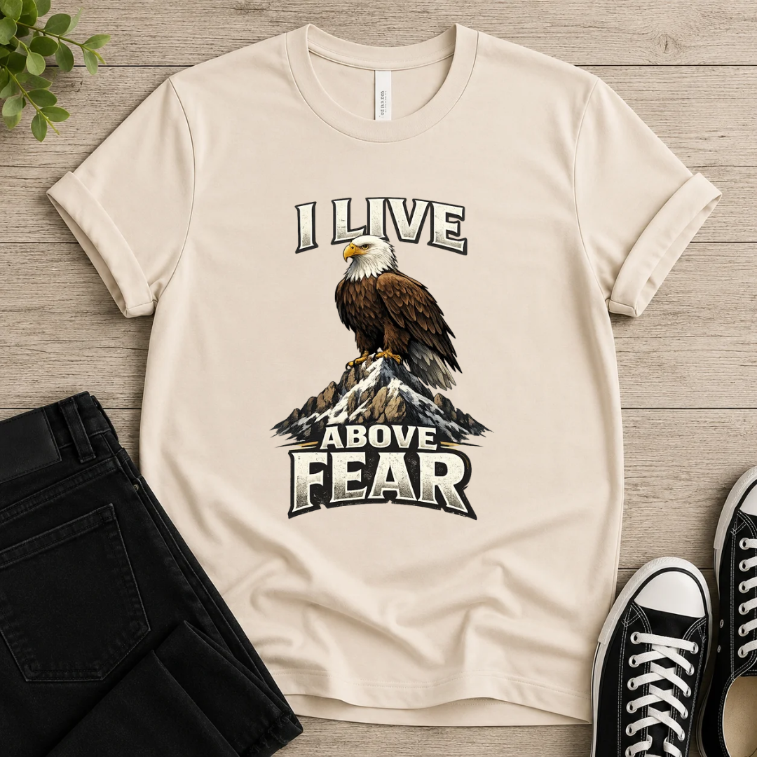 I Live Above Fear T-shirt