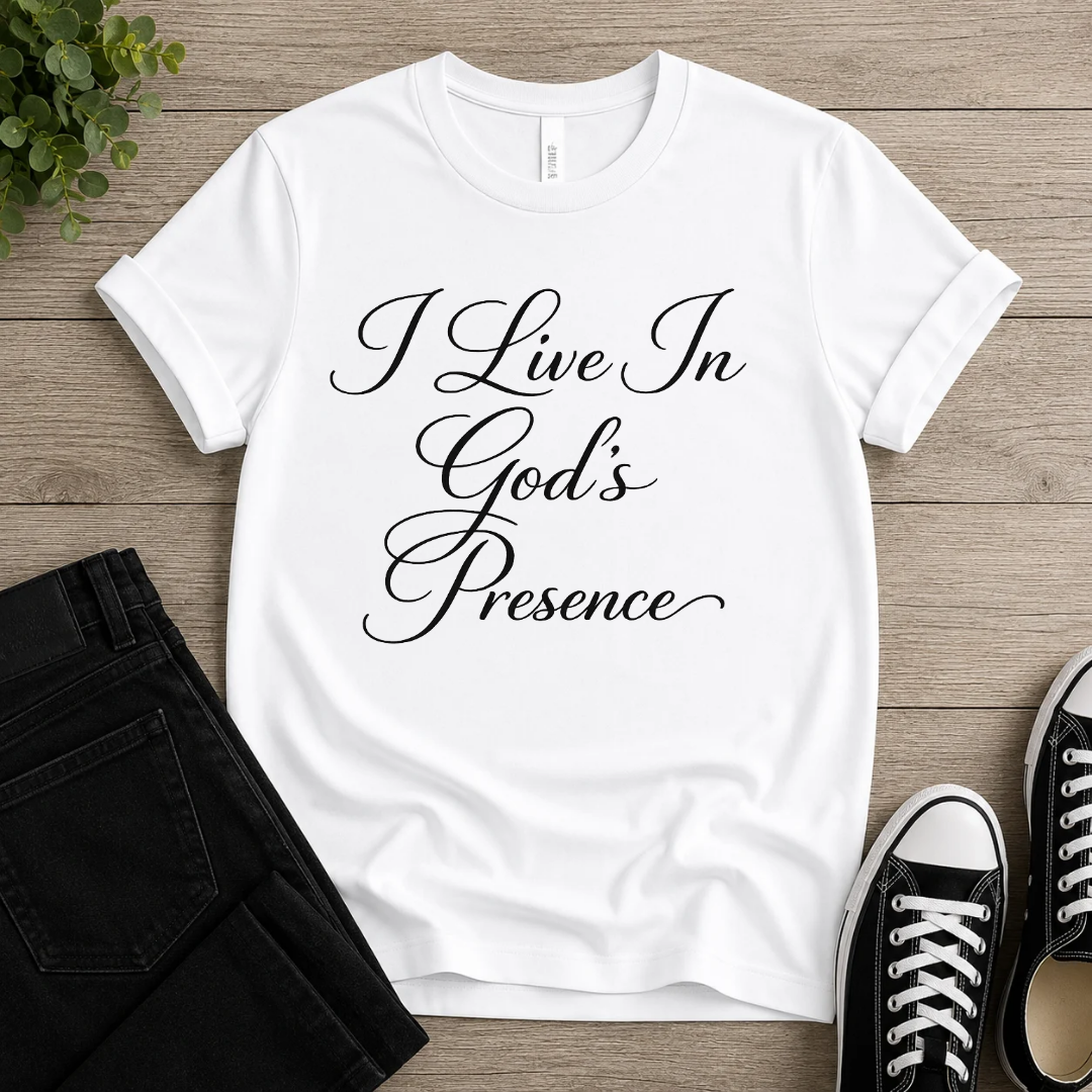 I Live In God's Presence T-shirt