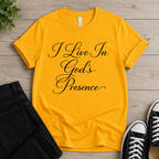 I Live In God's Presence T-shirt