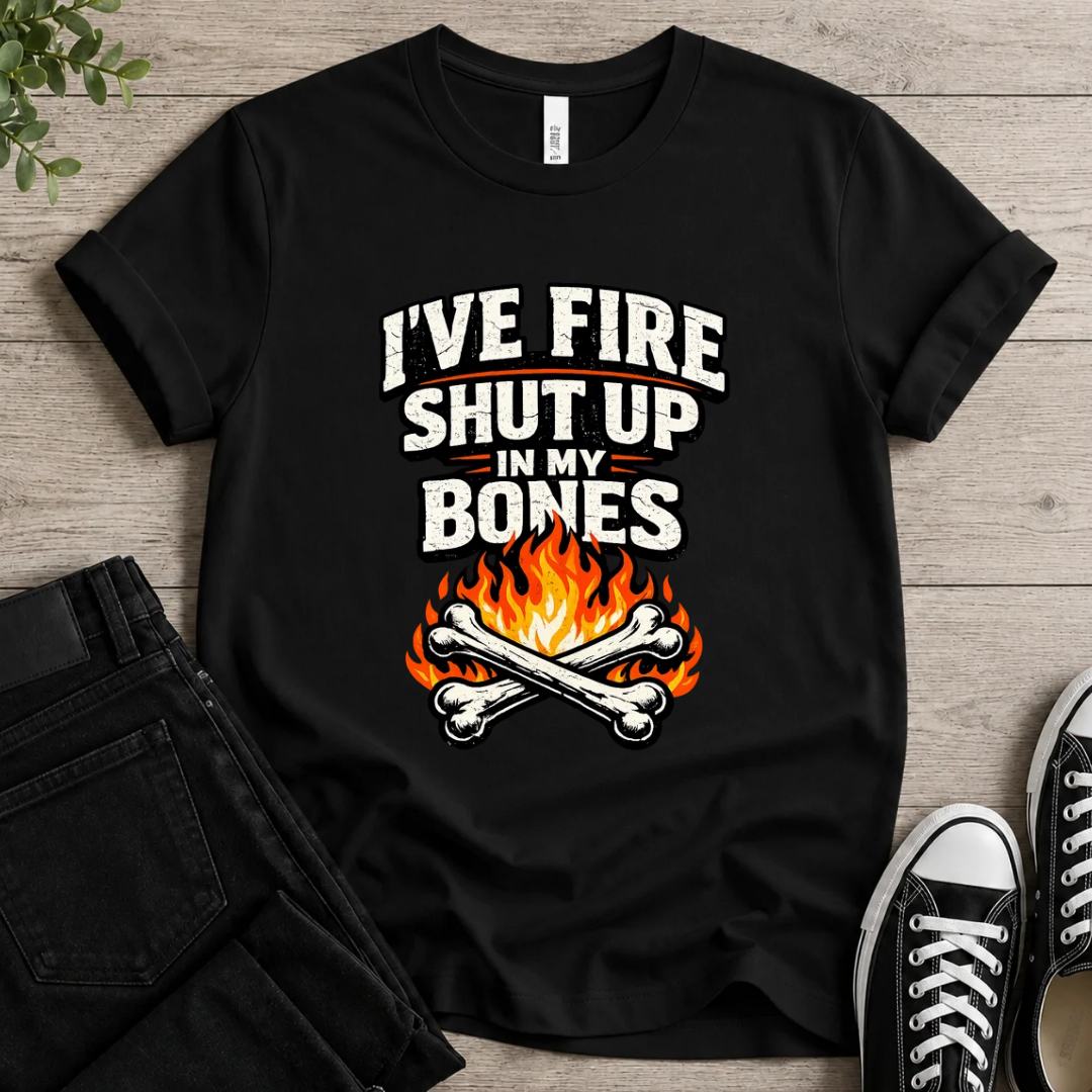 I’ve Got Fire Shut Up in My Bones T-shirt