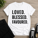 Loved • Blessed • Favoured T-shirt