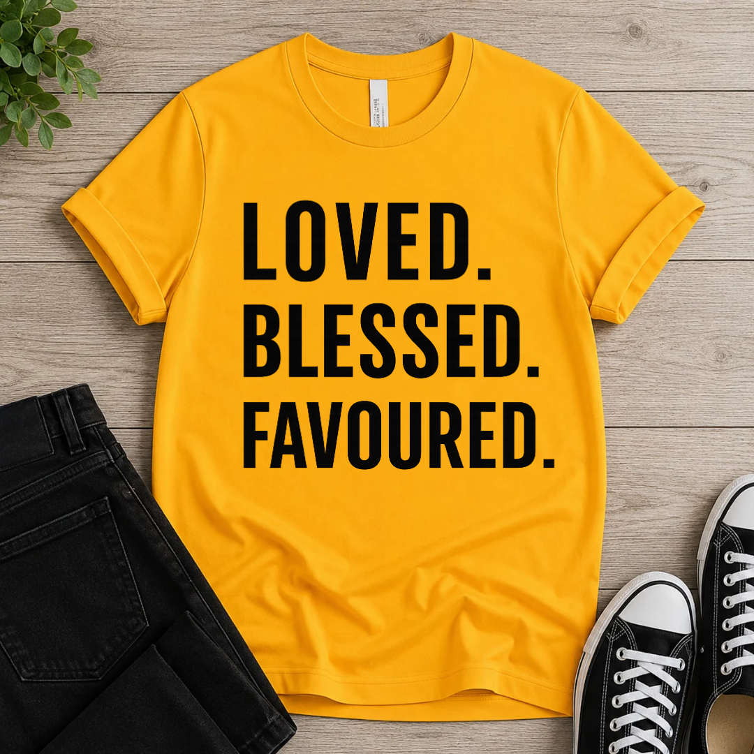 Loved • Blessed • Favoured T-shirt