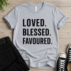 Loved • Blessed • Favoured T-shirt