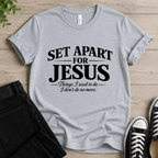 Set Apart for Jesus T-shirt