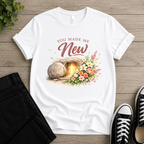 You Made Me New T-shirt