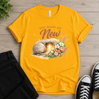 You Made Me New T-shirt