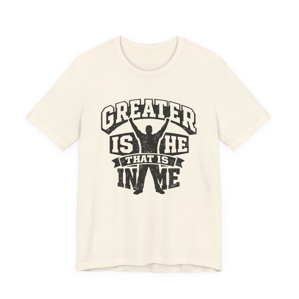 Greater Is He That Is In Me T-shirt
