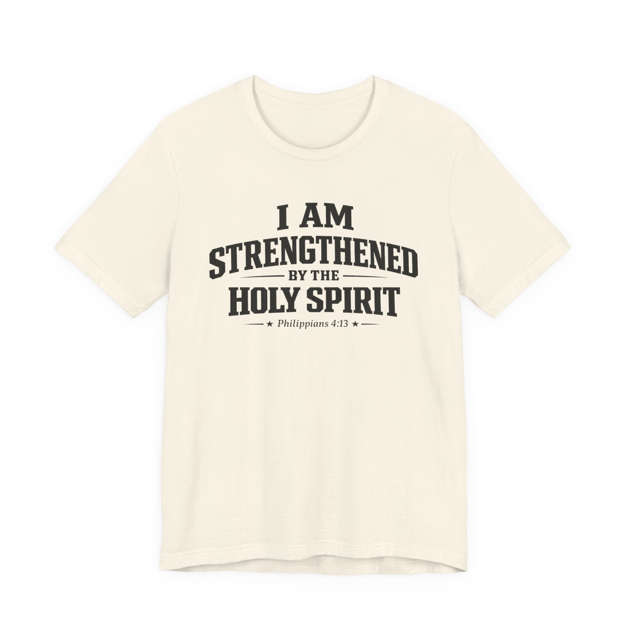 I Am Strengthend By The Holy Spirit T-shirt