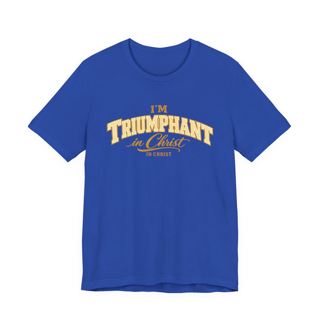 I'm Triumphant In Christ T-shirt