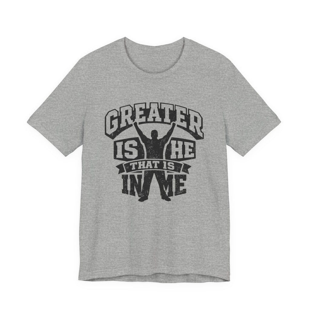 Greater Is He That Is In Me T-shirt