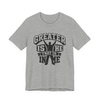 Greater Is He That Is In Me T-shirt