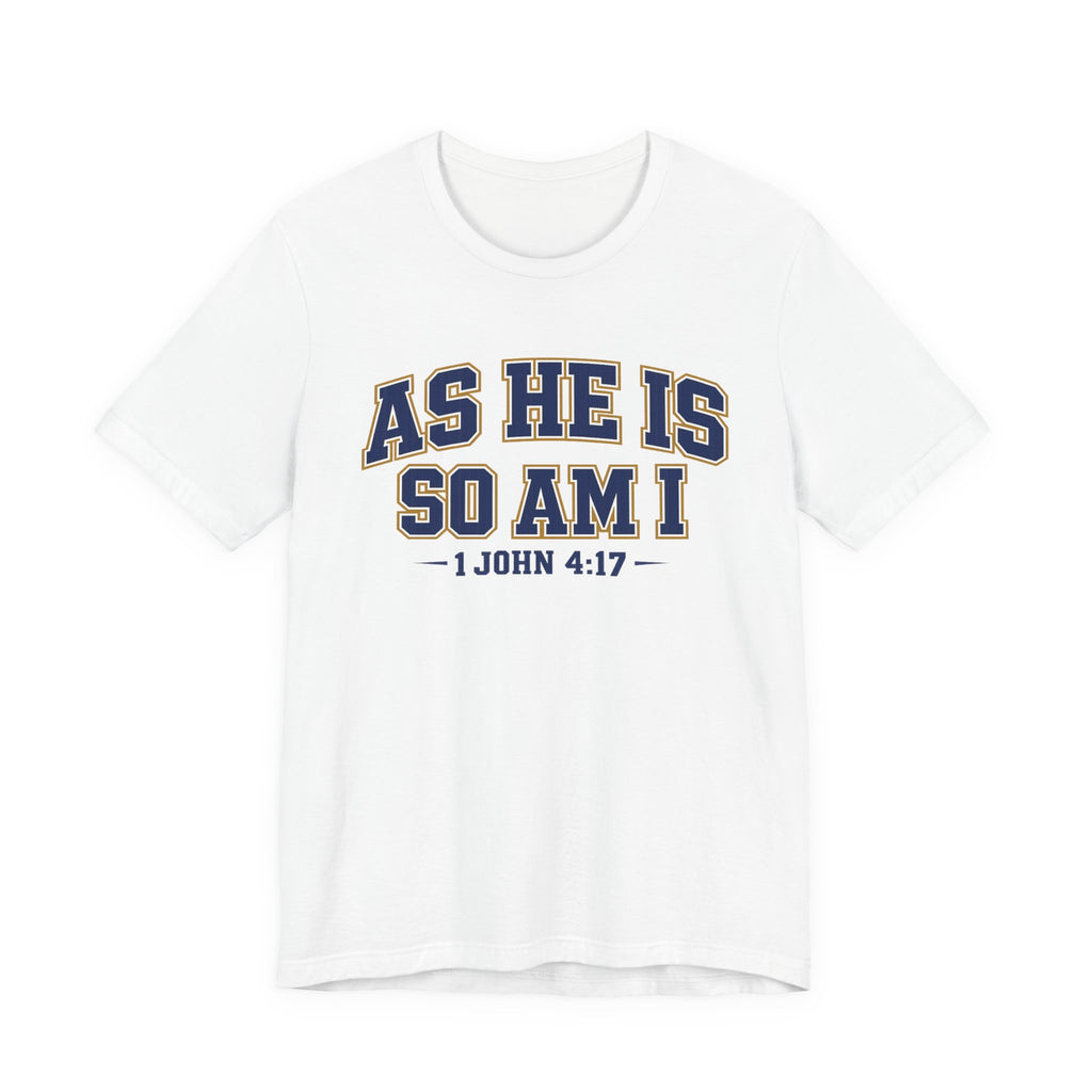 As He Is So Am I  T-shirt
