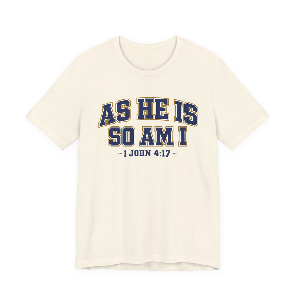 As He Is So Am I  T-shirt
