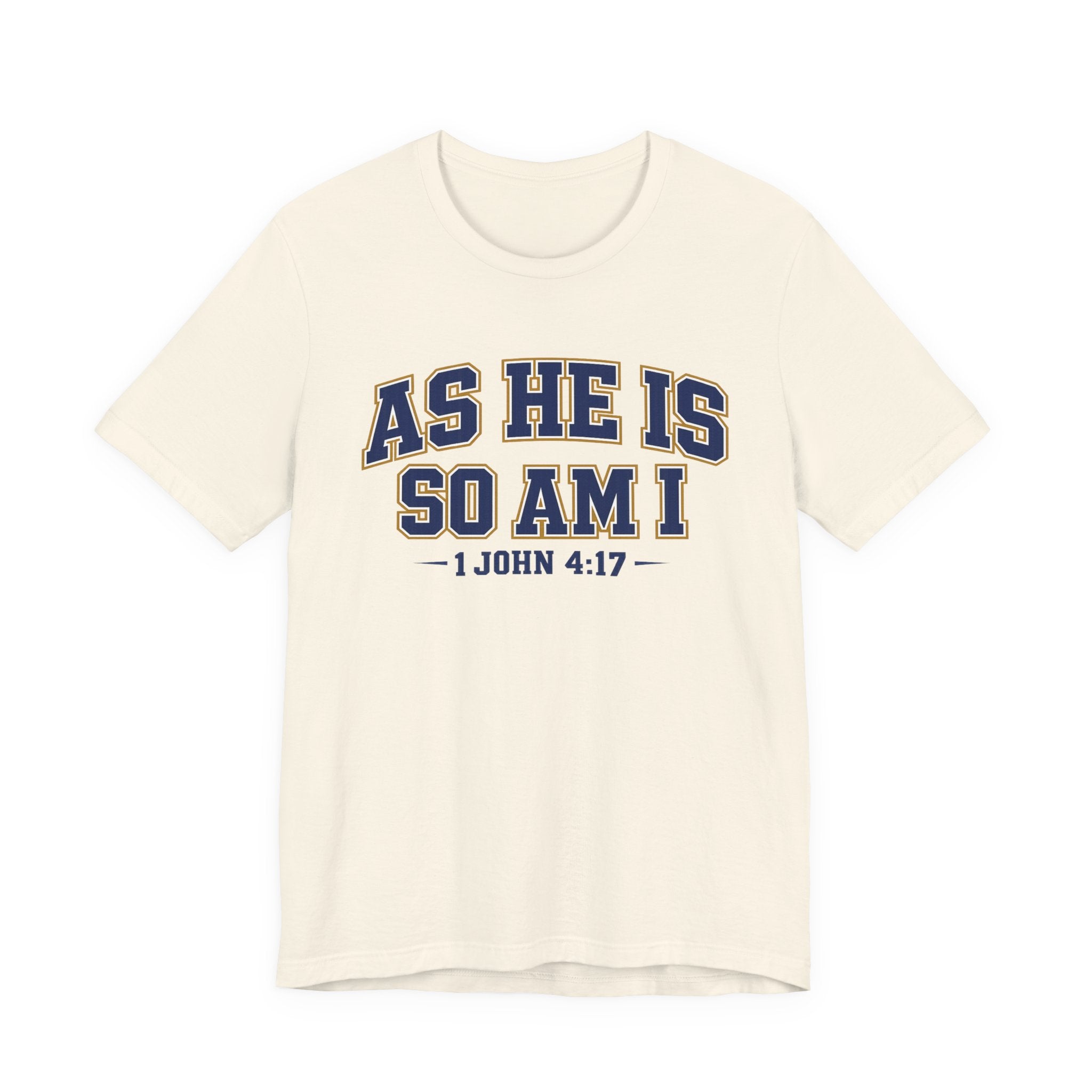 As He Is So Am I  T-shirt