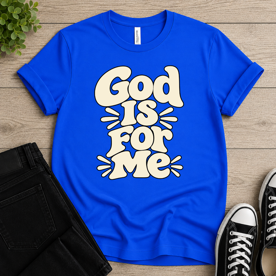 God Is For Me T-shirt