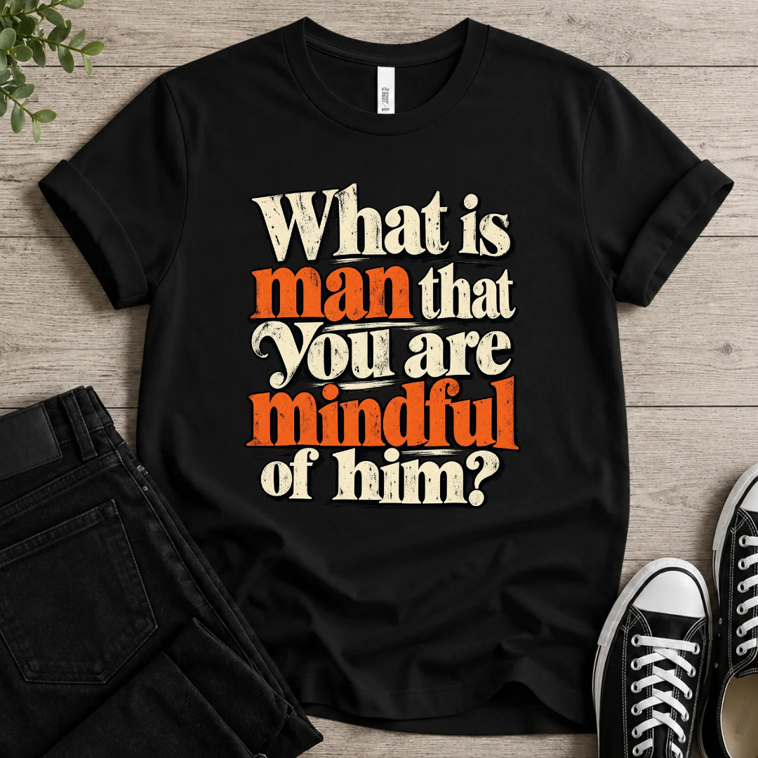 Mindful Of Him T-shirt