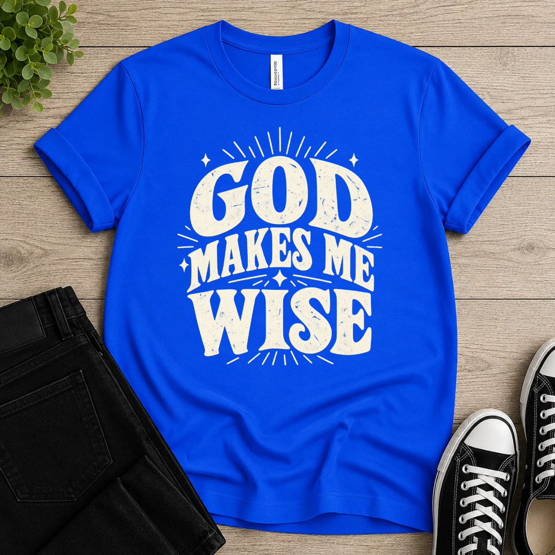 God Makes Me Wise T-shirt