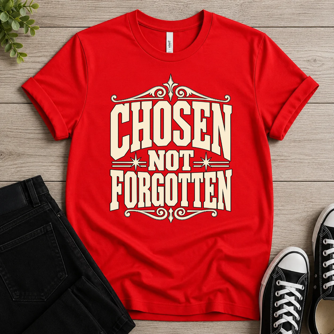 Chosen Not Forgotten T-shirt