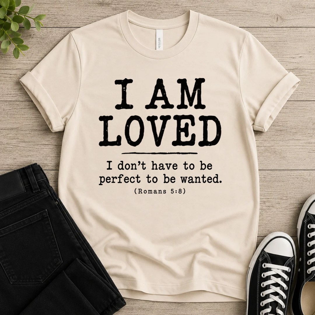 I AM LOVED  T-shirt