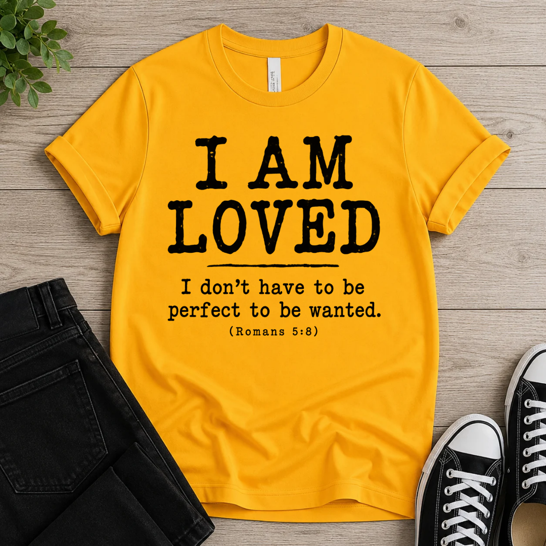 I AM LOVED  T-shirt