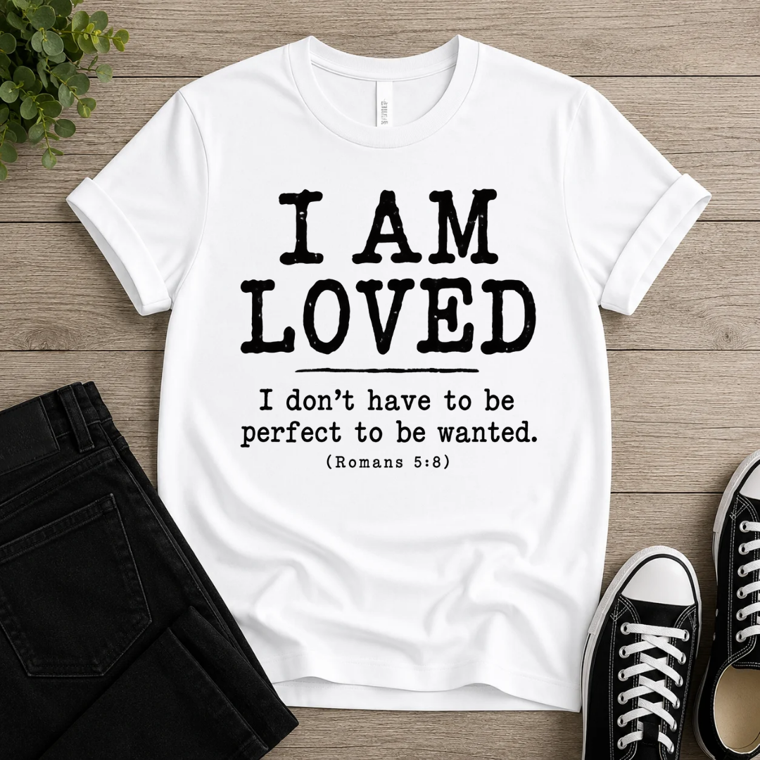 I AM LOVED  T-shirt