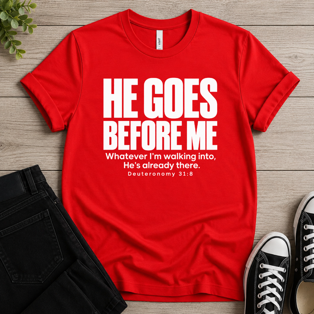 He Goes Be Me T-shirt