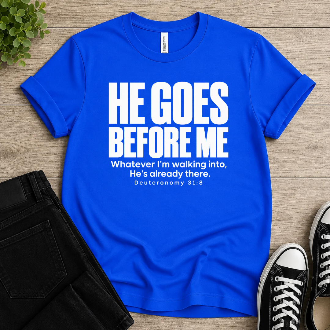 He Goes Be Me T-shirt