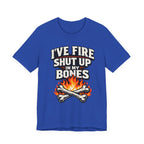 I’ve Got Fire Shut Up in My Bones T-shirt
