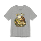 I'm Safe In Your Care T-shirt