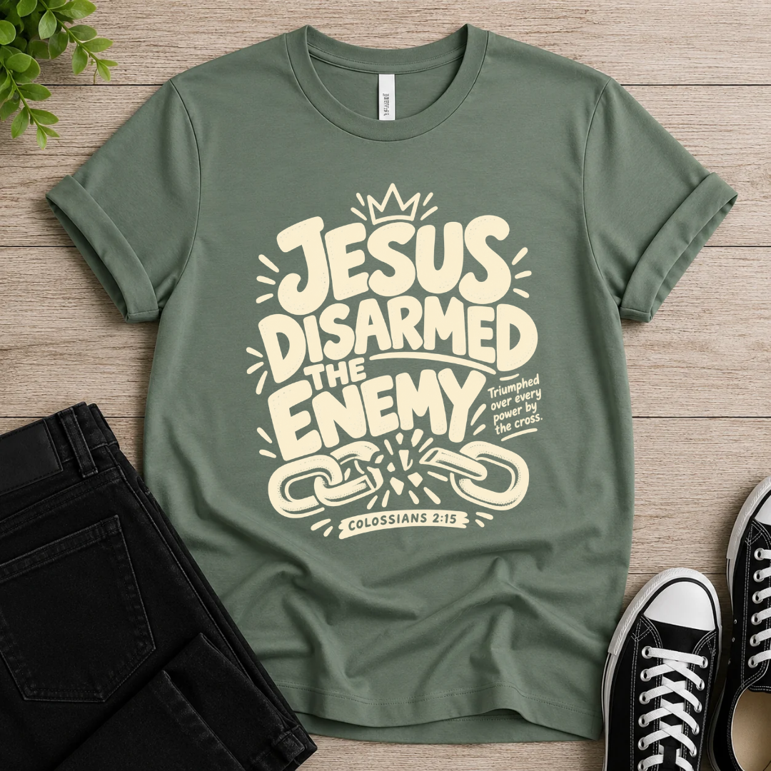 Jesus Disarmed The Enemy T-shirt