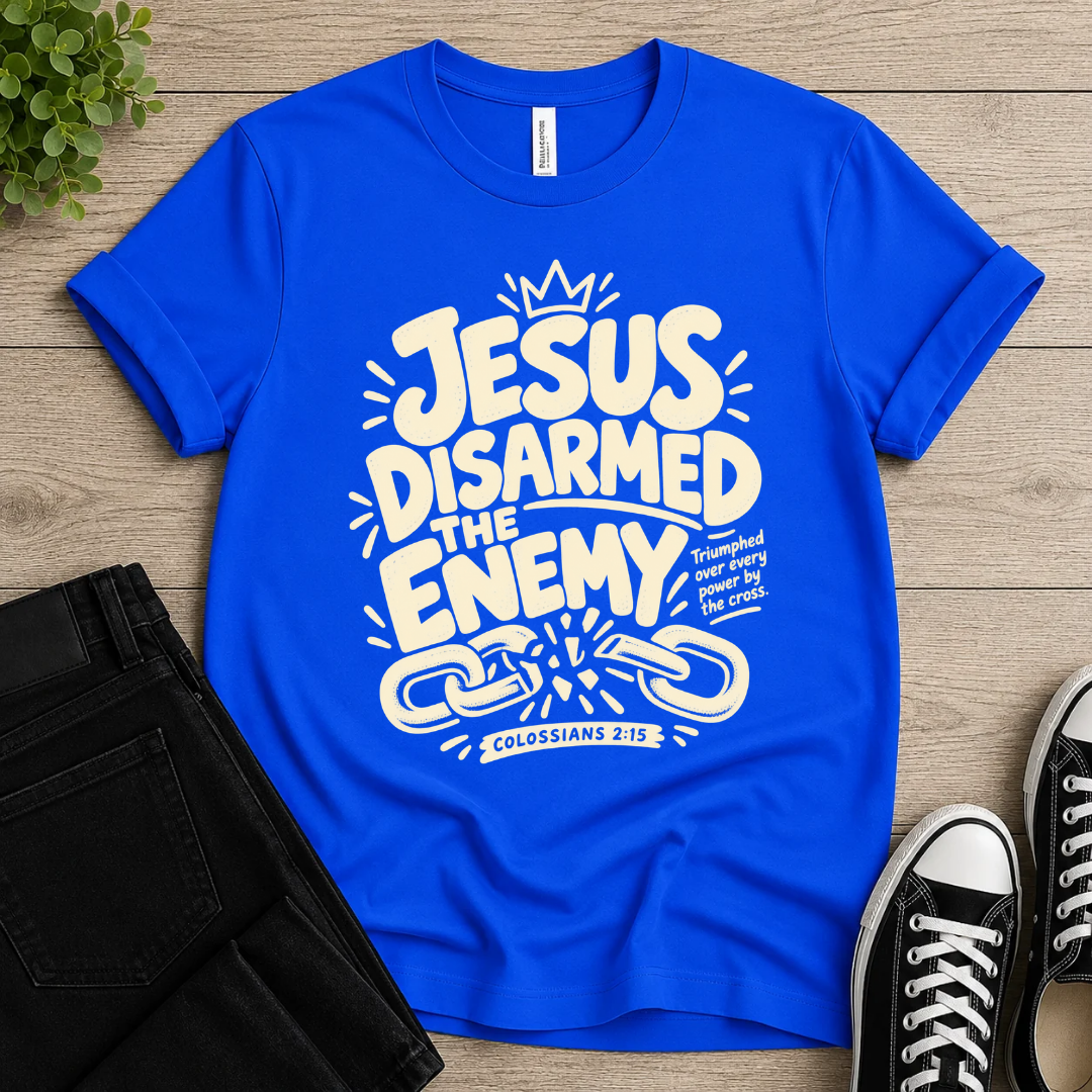 Jesus Disarmed The Enemy T-shirt