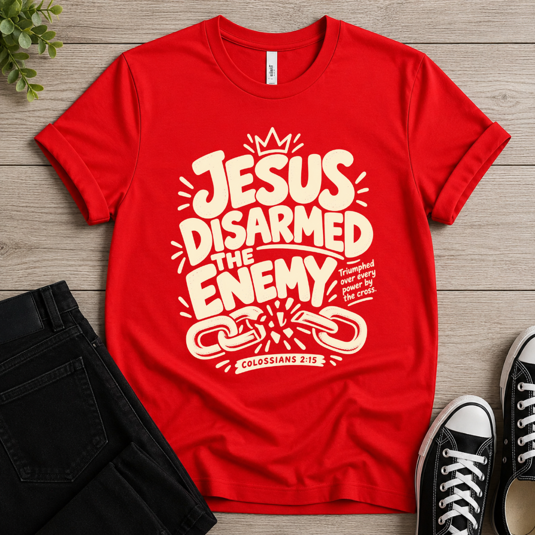 Jesus Disarmed The Enemy T-shirt