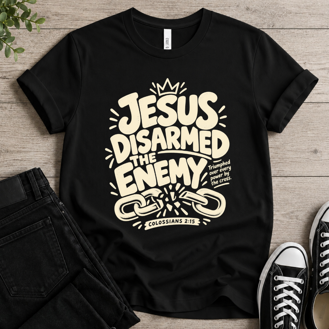 Jesus Disarmed The Enemy T-shirt