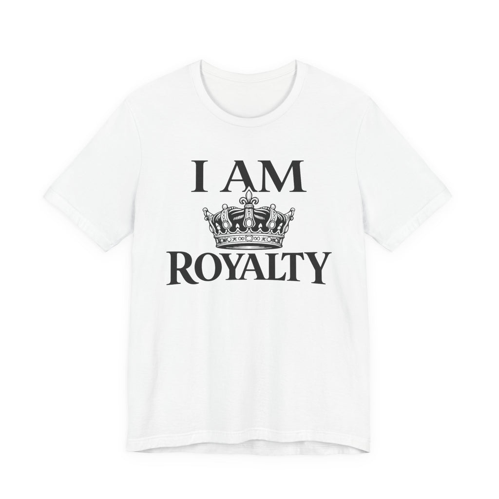 I Am Royalty T-shirt