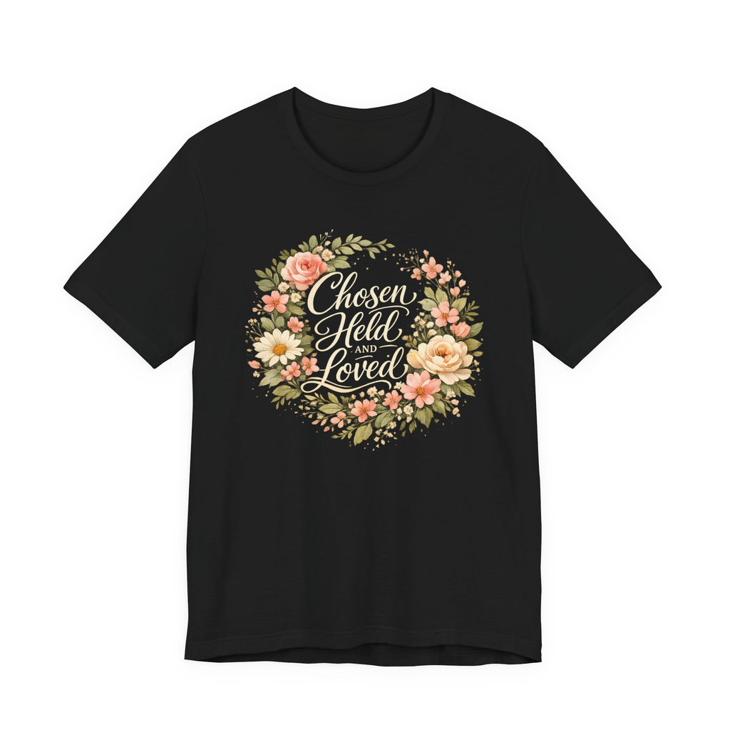 Chosen Held And Loved T-shirt