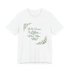 If He Dresses The Lilies T-shirt