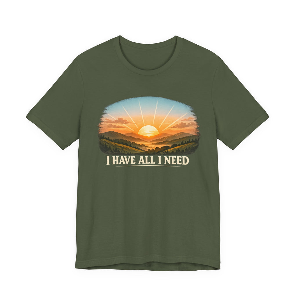 I Have All I Need T-shirt