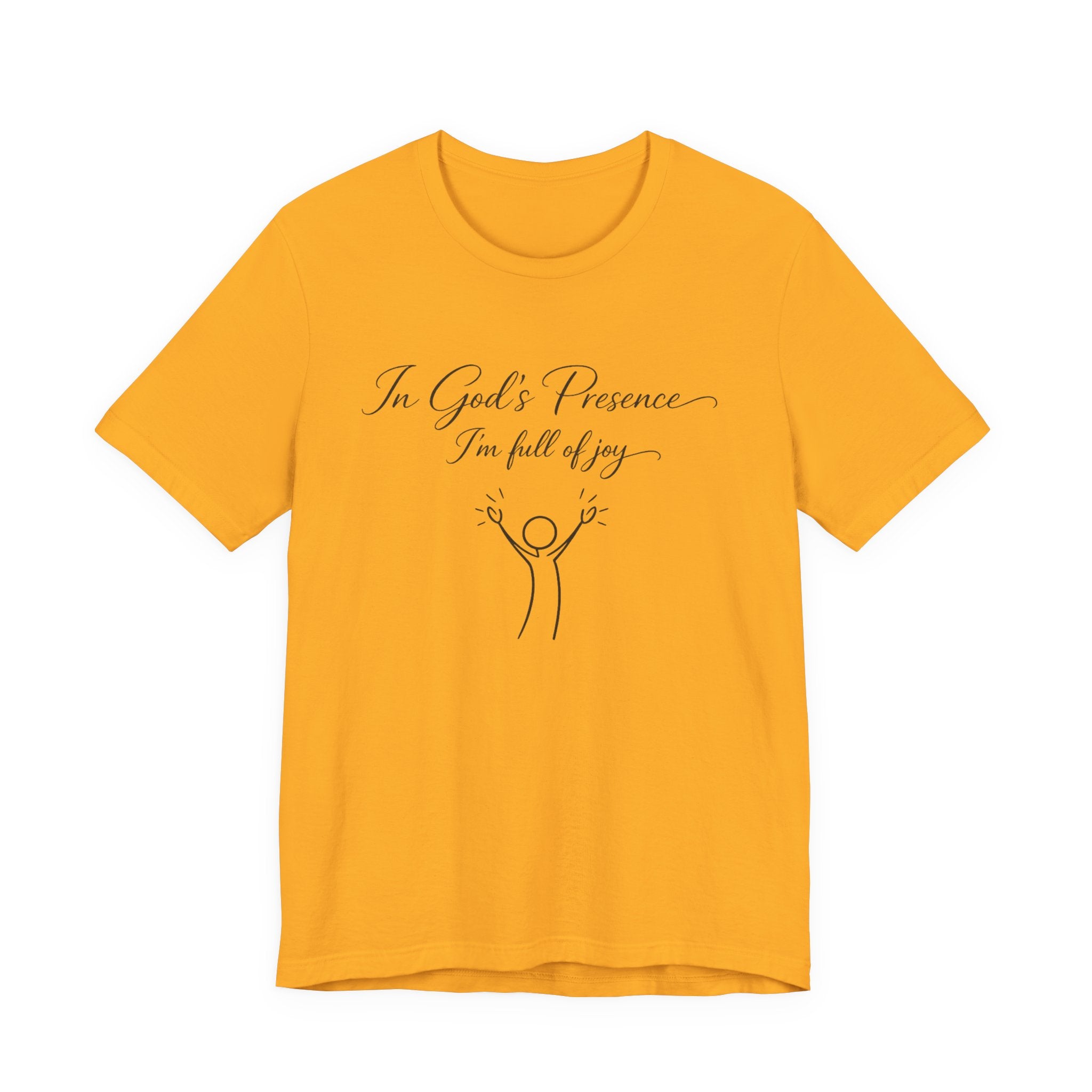 In God's Presence I'm Full Of Joy T-shirt