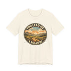 You Lead Me I Follow T-shirt
