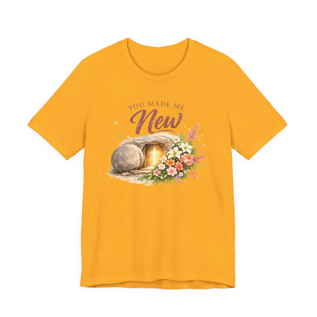 You Made Me New T-shirt