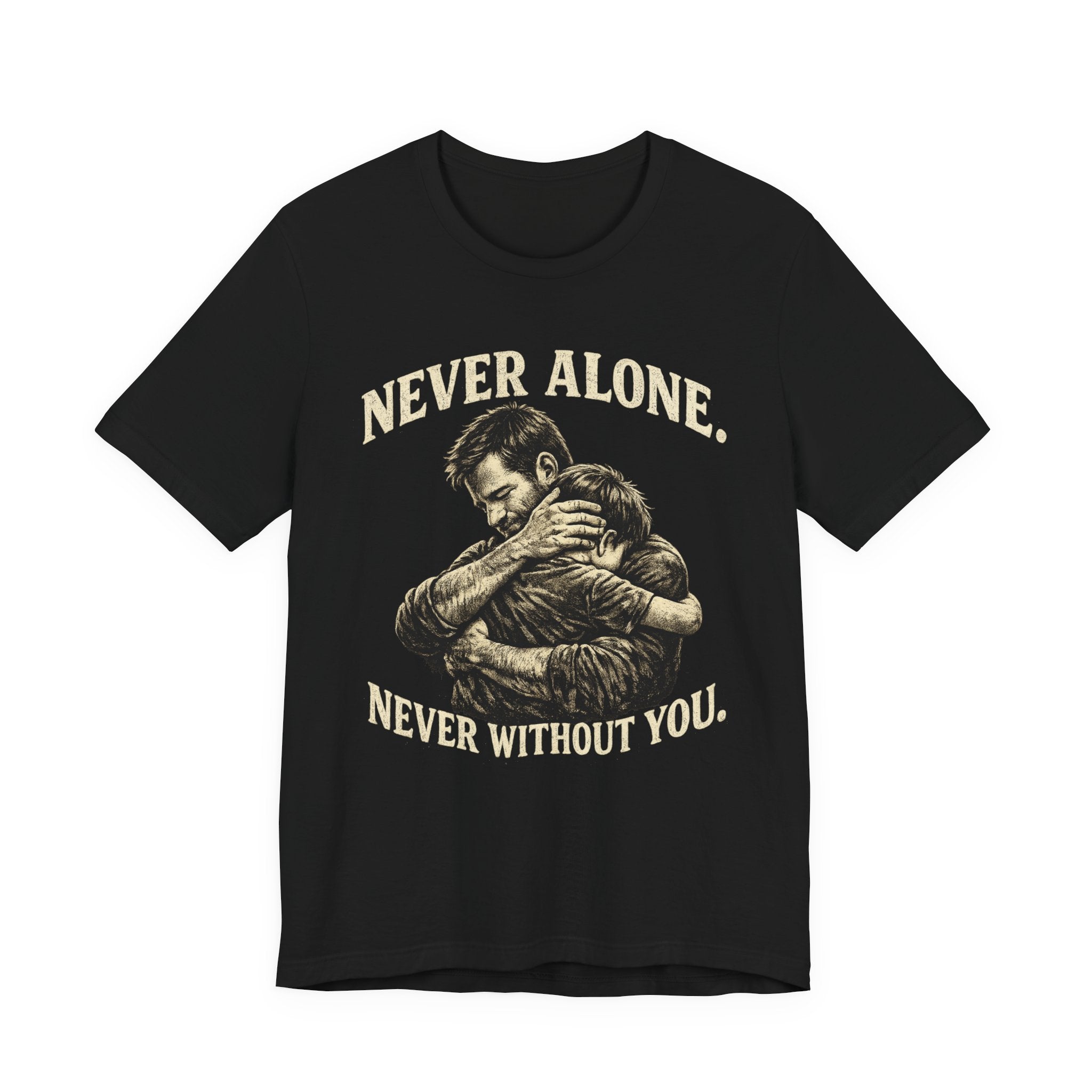 Never Alone • Never Without You T-shirt