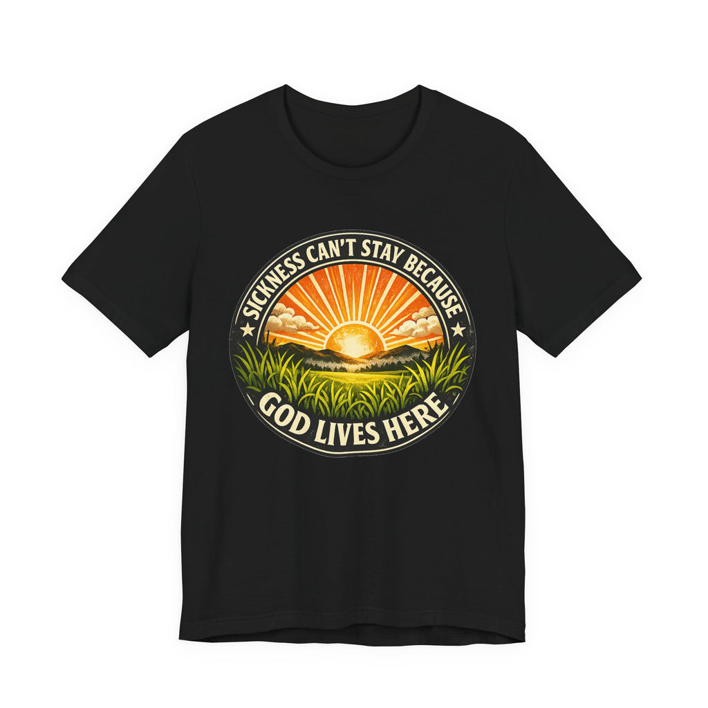 Sickness Can’t Stay T-shirt