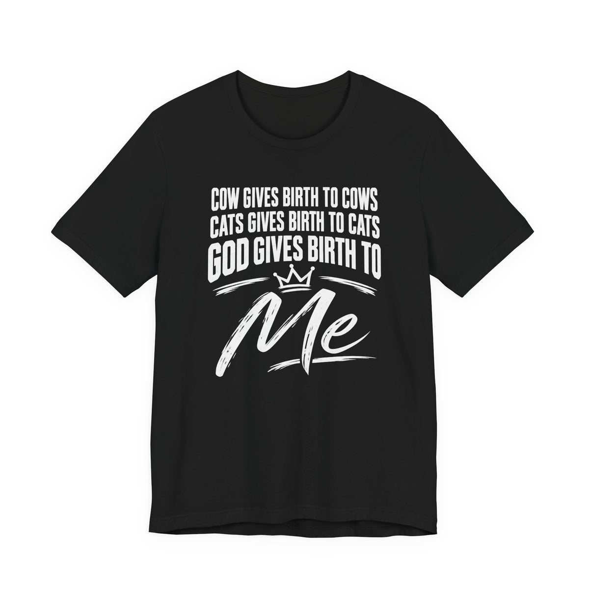 God Gives Birth To Me T-shirt