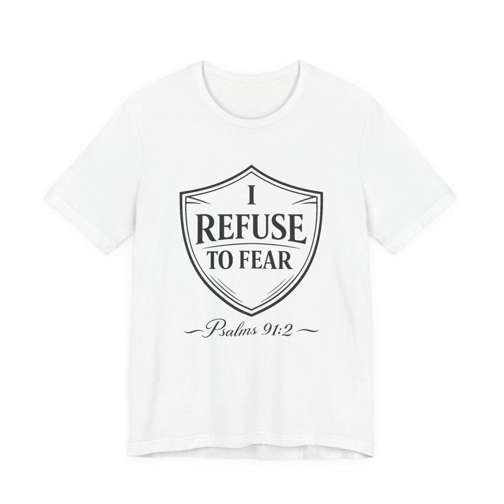 I Refuse To Fear T-shirt