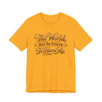 The World Has No Power T-shirt