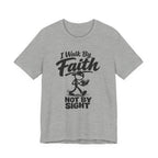 I Walk By Faith Not By Sight T-shirt