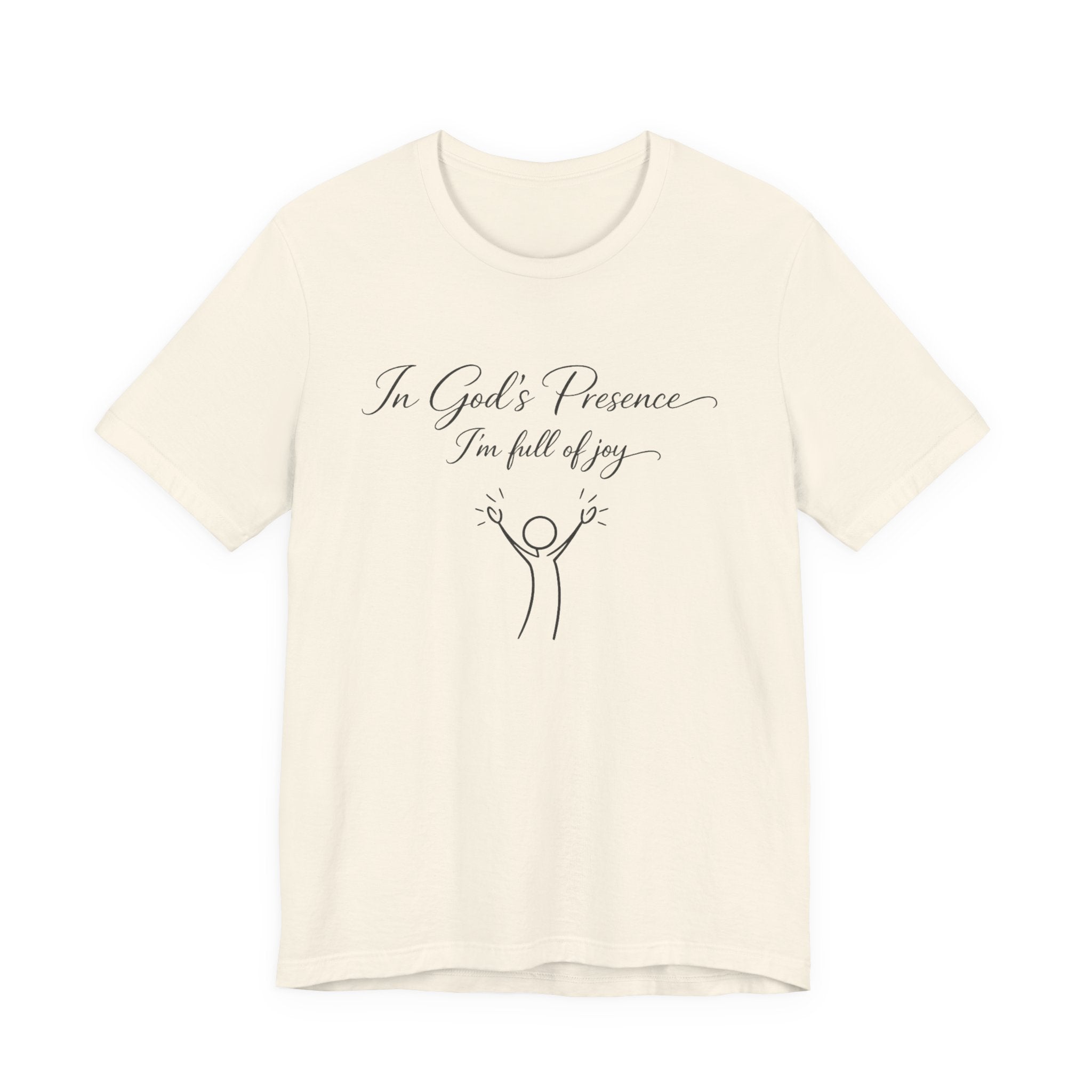 In God's Presence I'm Full Of Joy T-shirt
