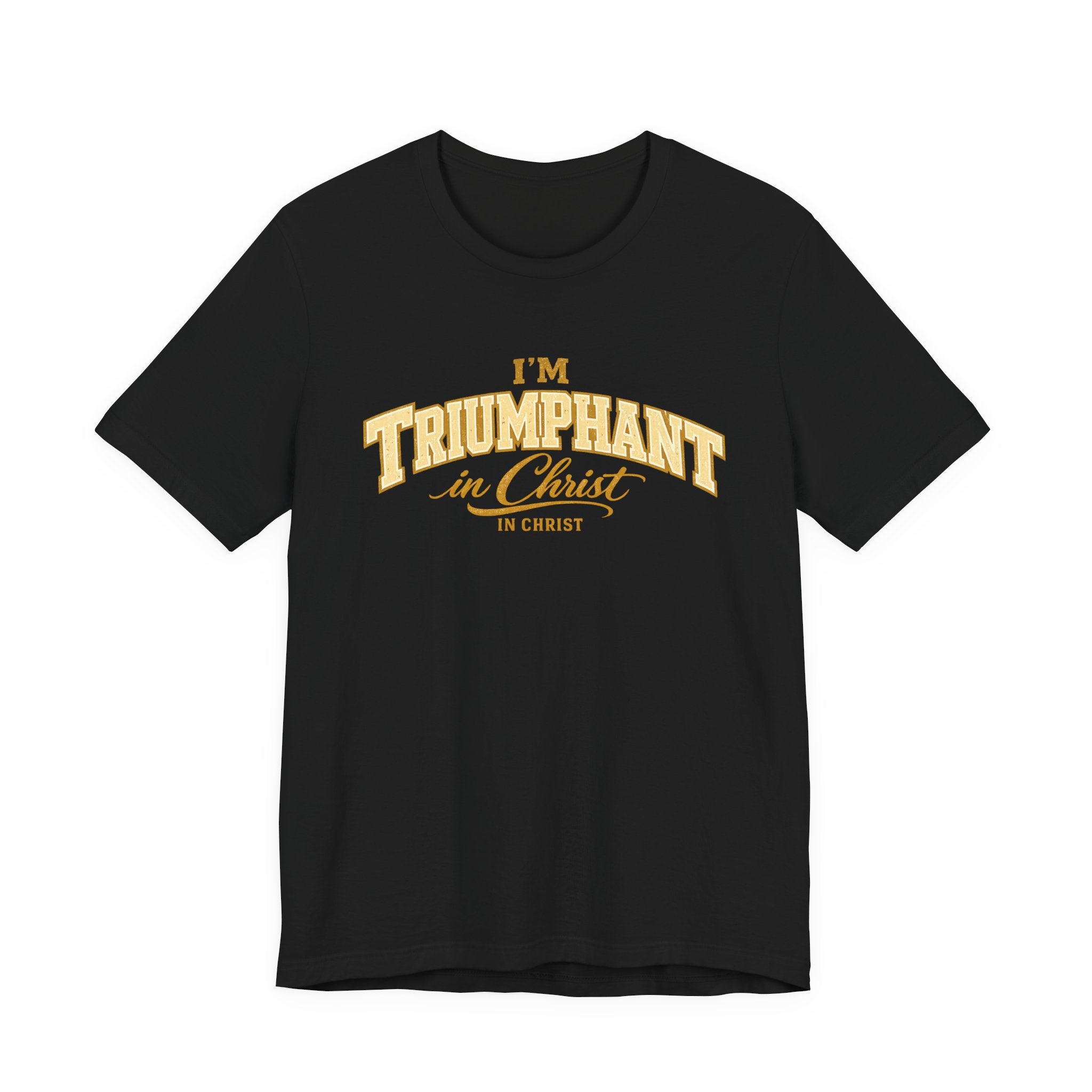 I'm Triumphant In Christ T-shirt